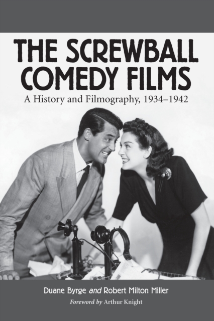 The Screwball Comedy Films : A History and Filmography, 1934-1942, Paperback / softback Book