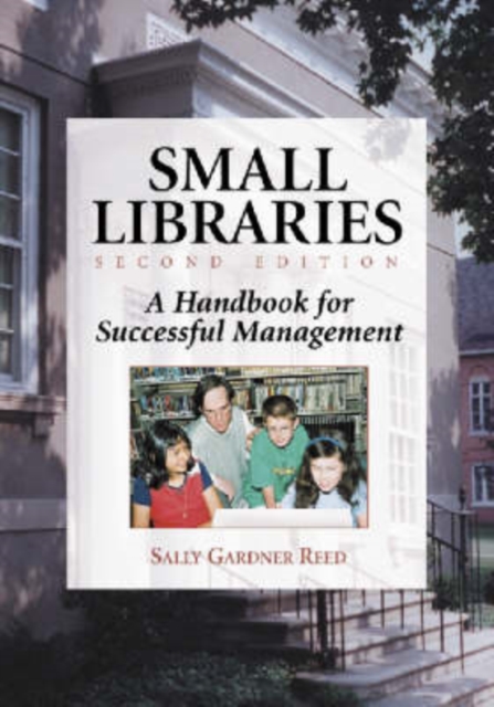 Small Libraries : A Handbook for Successful Management, Paperback / softback Book