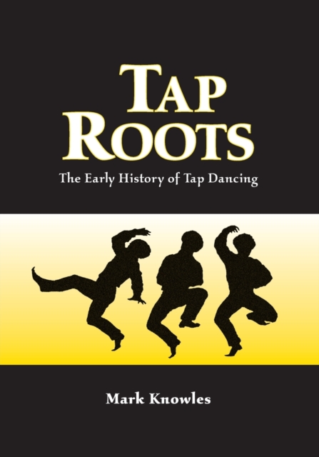 Tap Roots : The Early History of Tap Dancing, Paperback / softback Book