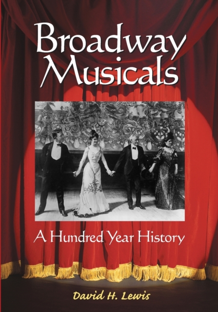 Broadway Musicals : A Hundred Year History, Paperback / softback Book
