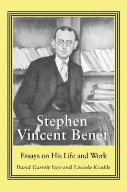 Stephen Vincent Benet : Essays on His Life and Work, Paperback / softback Book