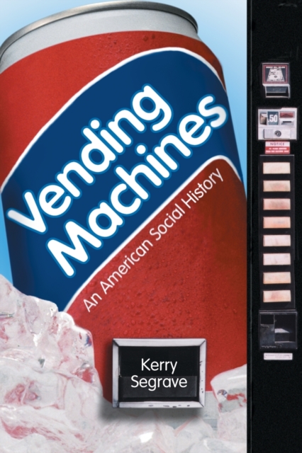 Vending Machines : An American Social History, Paperback / softback Book