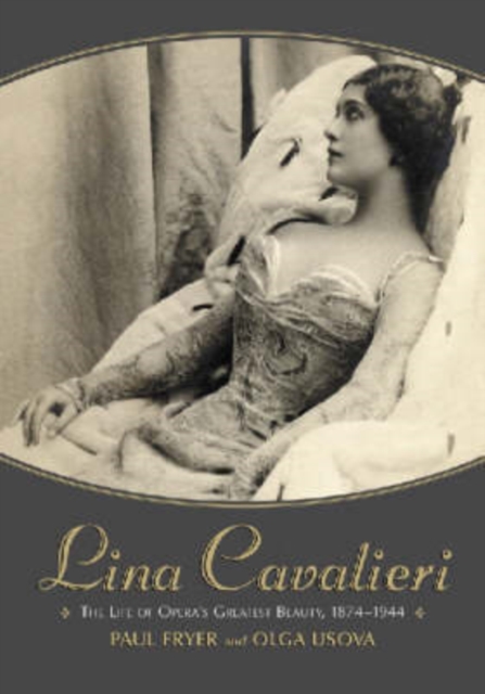 Lina Cavalieri: the Life of Opera's Greatest Beauty, 1874-1944, Paperback / softback Book