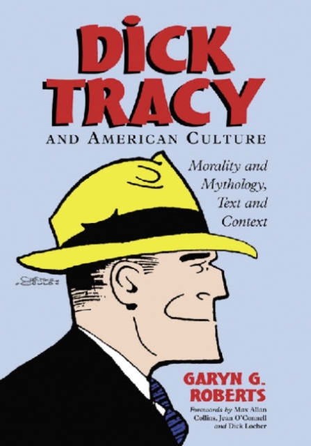 Dick Tracy and American Culture : Morality and Mythology, Text and Context, Paperback / softback Book