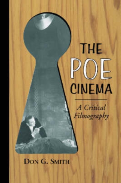 The Poe Cinema : A Critical Filmography of Theatrical Releases Based on the Works of Edgar Allan Poe, Paperback / softback Book
