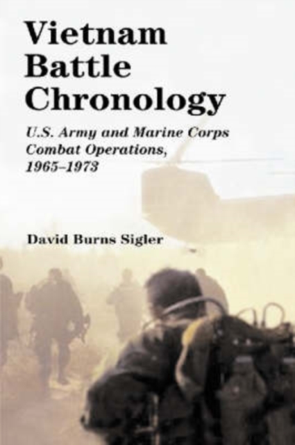 Vietnam Battle Chronology : U.S. Army and Marine Corps Combat Operations, 1965-1973, Paperback / softback Book