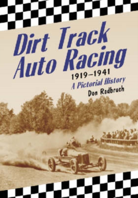 Dirt Track Auto Racing, 1919-1941 : A Pictorial History, Paperback / softback Book