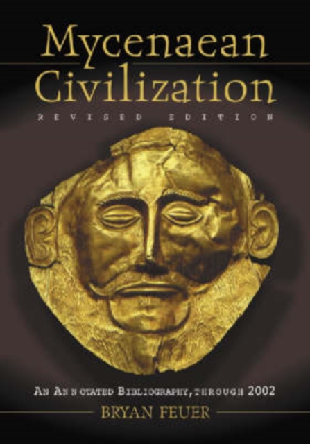 Mycenaean Civilization : An Annotated Bibliography through 2002, rev. ed., Paperback / softback Book