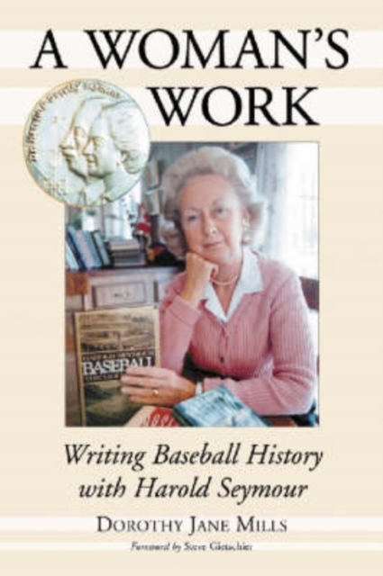 A Woman's Work : Writing Baseball History with Harold Seymour, Paperback / softback Book