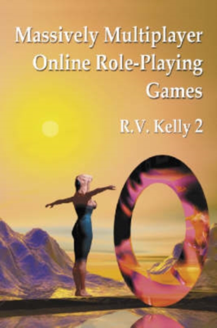 Massively Multiplayer Online Role-Playing Games : The People, the Addiction and the Playing Experience, Paperback / softback Book