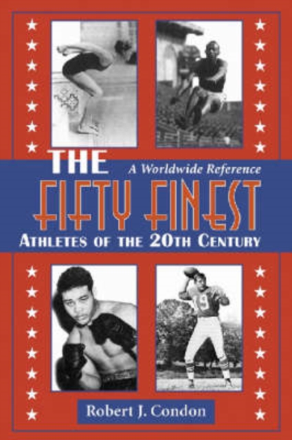 The Fifty Finest Athletes of the 20th Century : A Worldwide Reference, Paperback / softback Book