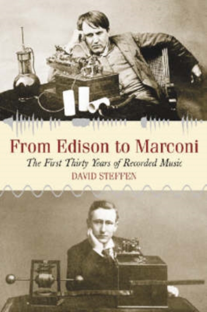From Edison to Marconi : The First Thirty Years of Recorded Music, Paperback / softback Book