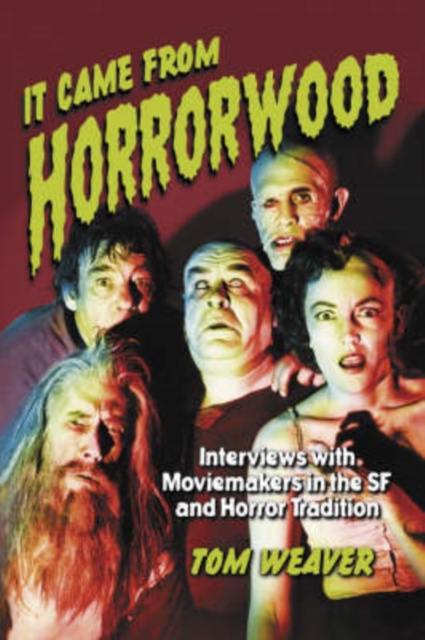 It Came from Horrorwood : Interviews with Moviemakers in the SF and Horror Tradition, Paperback / softback Book