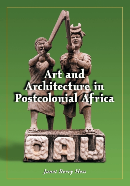 Art and Architecture in Postcolonial Africa, Paperback / softback Book