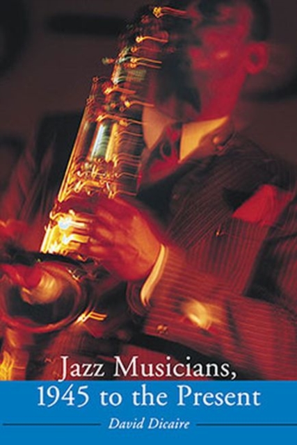 Jazz Musicians, 1945 to the Present, Paperback / softback Book