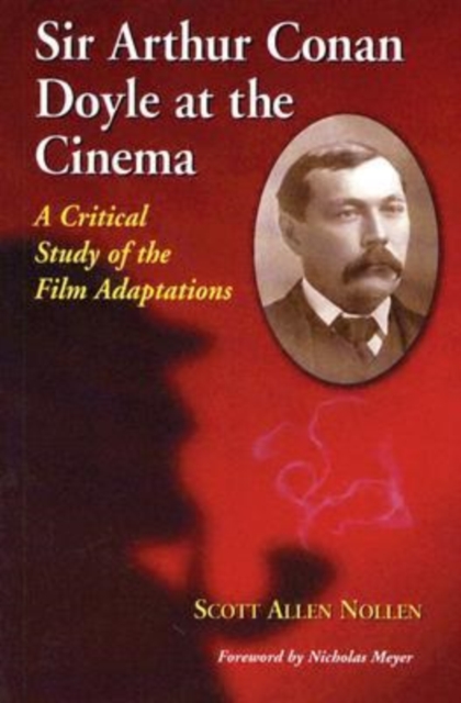 Sir Arthur Conan Doyle at the Cinema : A Critical Study of the Film Adaptations, Paperback / softback Book