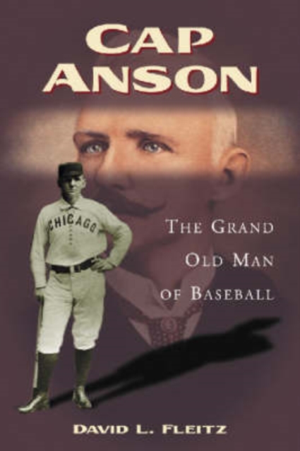 Cap Anson : The Grand Old Man of Baseball, Paperback / softback Book