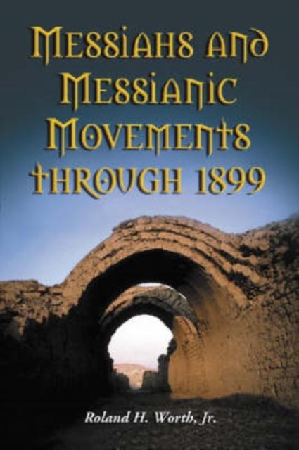 Messiahs and Messianic Movements through 1899, Paperback / softback Book