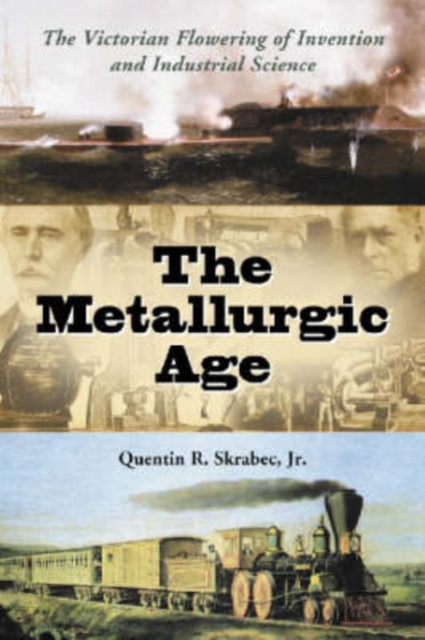 The Metallurgic Age : The Victorian Flowering of Invention and Industrial Science, Paperback / softback Book
