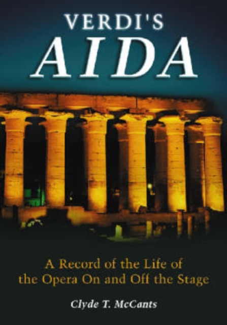Verdi's Aida : A Record of the Life of the Opera On and Off the Stage, Paperback / softback Book