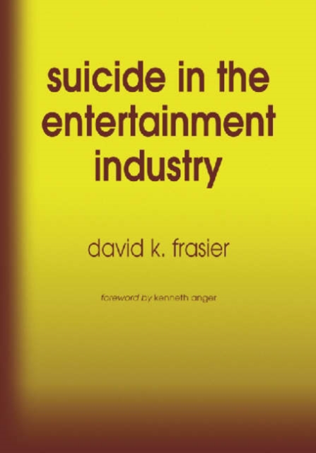 Suicide in the Entertainment Industry : An Encyclopedia of 840 Twentieth Century Cases, Paperback / softback Book