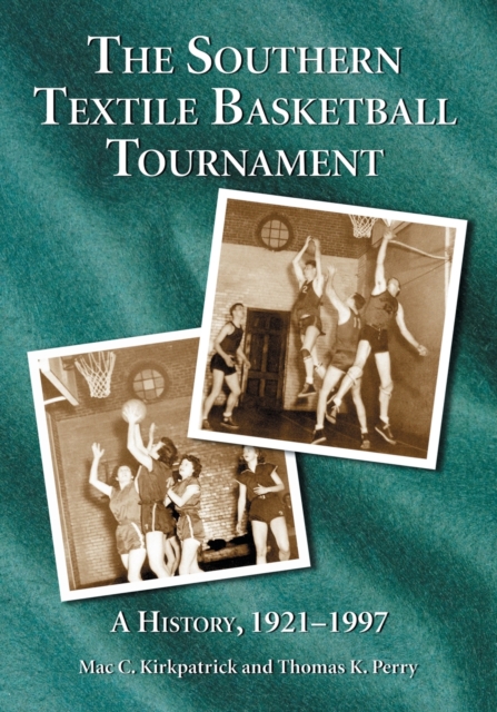 The Southern Textile Basketball Tournament : A History, 1921-1996, Paperback / softback Book