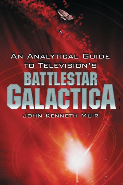An Analytical Guide to Television's ""Battlestar Galactica, Paperback / softback Book