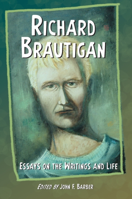 Richard Brautigan : Essays on the Writings and Life, Paperback / softback Book