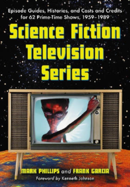 Science Fiction Television Series : Episode Guides, Histories, and Casts and Credits for 62 Prime-time Shows, 1959-1989, Paperback / softback Book