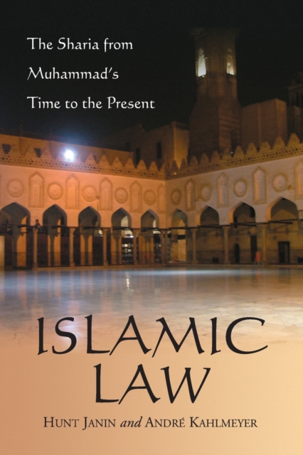 Islamic Law : The Sharia from Muhammad's Time to the Present, Paperback / softback Book