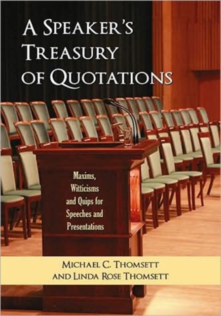 A Speaker's Treasury of Quotations : Thoughts, Maxims, Witticisms and Quips for Speeches and Presentations, Paperback / softback Book