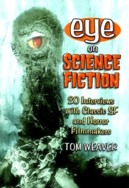 Eye on Science Fiction : 20 Interviews with Classic SF and Horror Filmmakers, Paperback / softback Book
