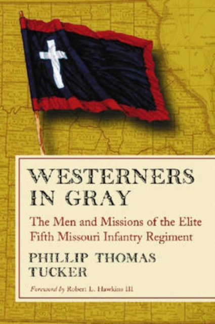 Westerners in Gray : The Men and Missions of the Elite Fifth Missouri Infantry Regiment, Paperback / softback Book