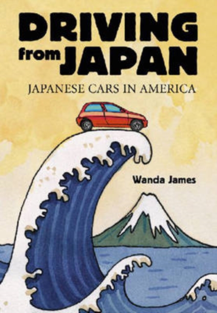 Driving from Japan : Japanese Cars in America, Paperback / softback Book