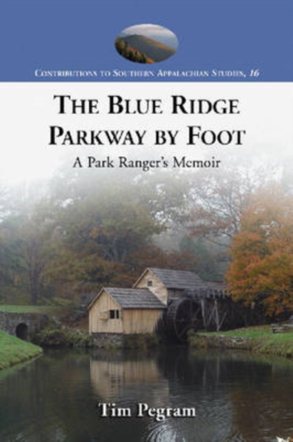 The Blue Ridge Parkway by Foot : A Park Ranger's Memoir, Paperback / softback Book