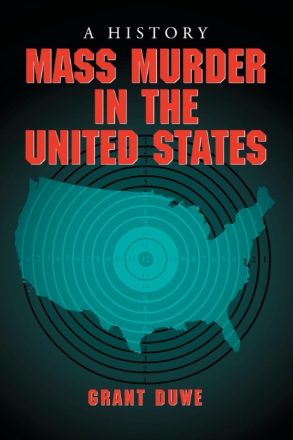 Mass Murder in the United States : A History, Paperback / softback Book