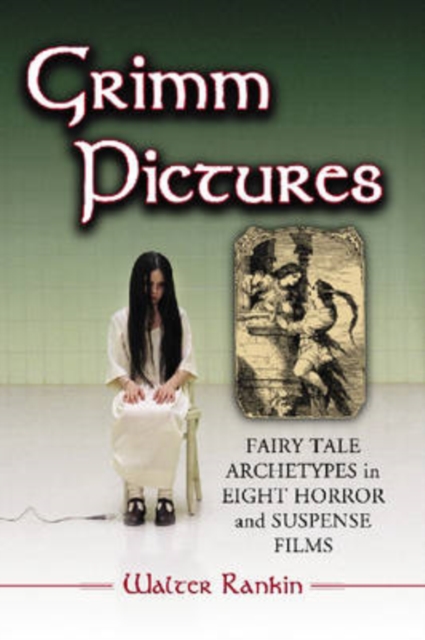Grimm Pictures : Fairy Tale Archetypes in Eight Horror and Suspense Films, Paperback / softback Book