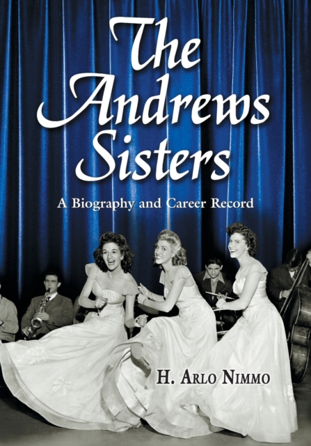 The ""Andrews Sisters : A Biography and Career Record, Paperback / softback Book