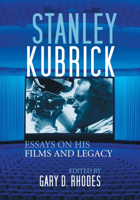 Stanley Kubrick : Essays on His Films and Legacy, Paperback / softback Book