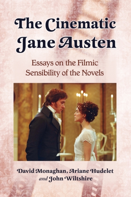 The Cinematic Jane Austen : Essays on the Filmic Sensibility of the Novels, Paperback / softback Book