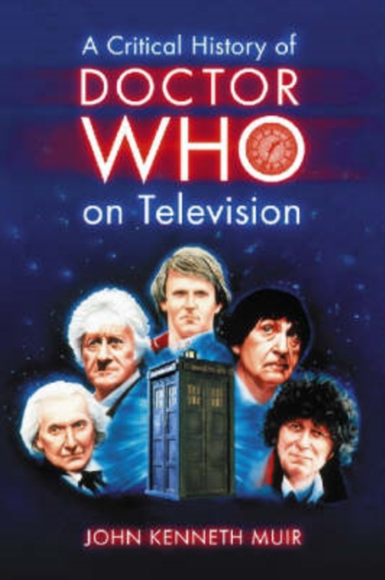 A Critical History of Doctor Who on Television, Paperback / softback Book