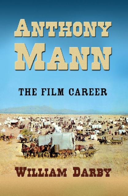 Anthony Mann : The Film Career, Paperback / softback Book