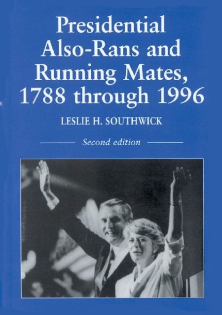 Presidential Also-Rans and Running Mates, 1788 through 1996, 2d ed., Paperback / softback Book