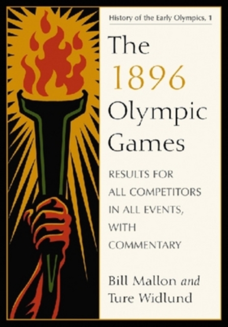 The 1896 Olympic Games : Results for All Competitors in All Events, with Commentary, Paperback / softback Book