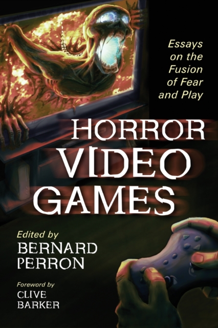 Horror Video Games : Essays on the Fusion of Fear and Play, Paperback / softback Book