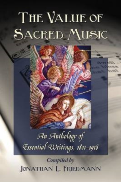 The Value of Sacred Music : An Anthology of Essential Writings, 1801-1918, Paperback / softback Book