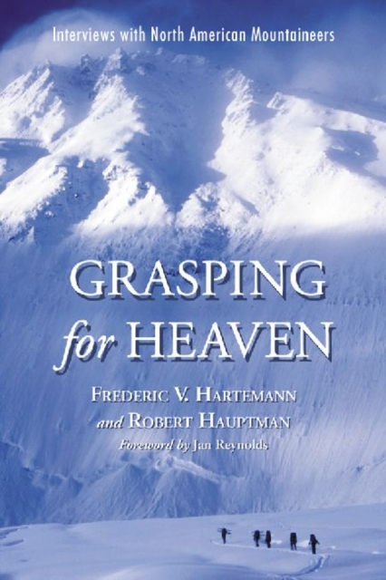 Grasping for Heaven : Interviews with North American Mountaineers, Paperback / softback Book
