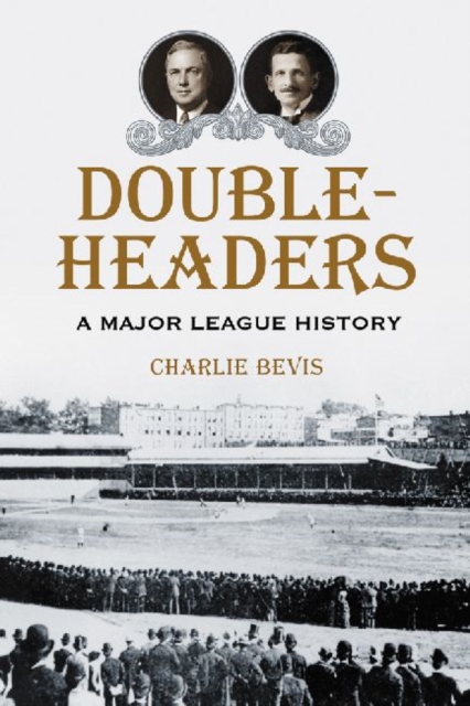 Doubleheaders : A Major League History, Paperback / softback Book