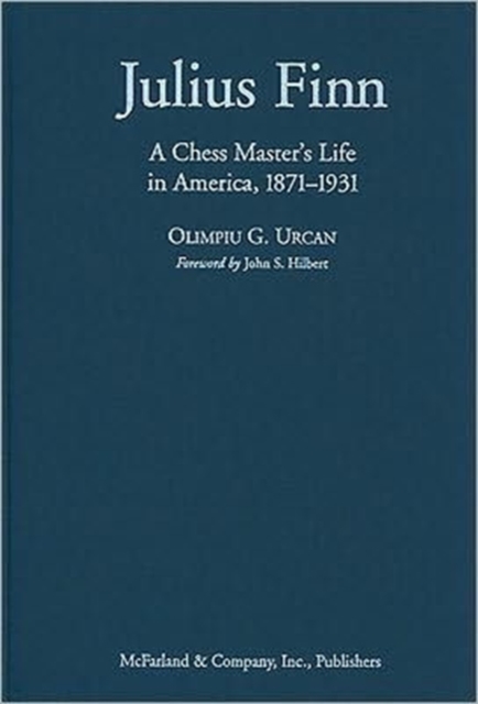 Julius Finn : A Chess Master's Life in America, 1871-1931, Hardback Book