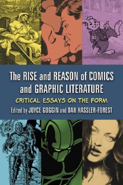 The Rise and Reason of Comics and Graphic Literature : Critical Essays on the Form, Paperback / softback Book